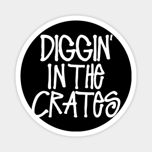 Diggin' in the Crates Magnet